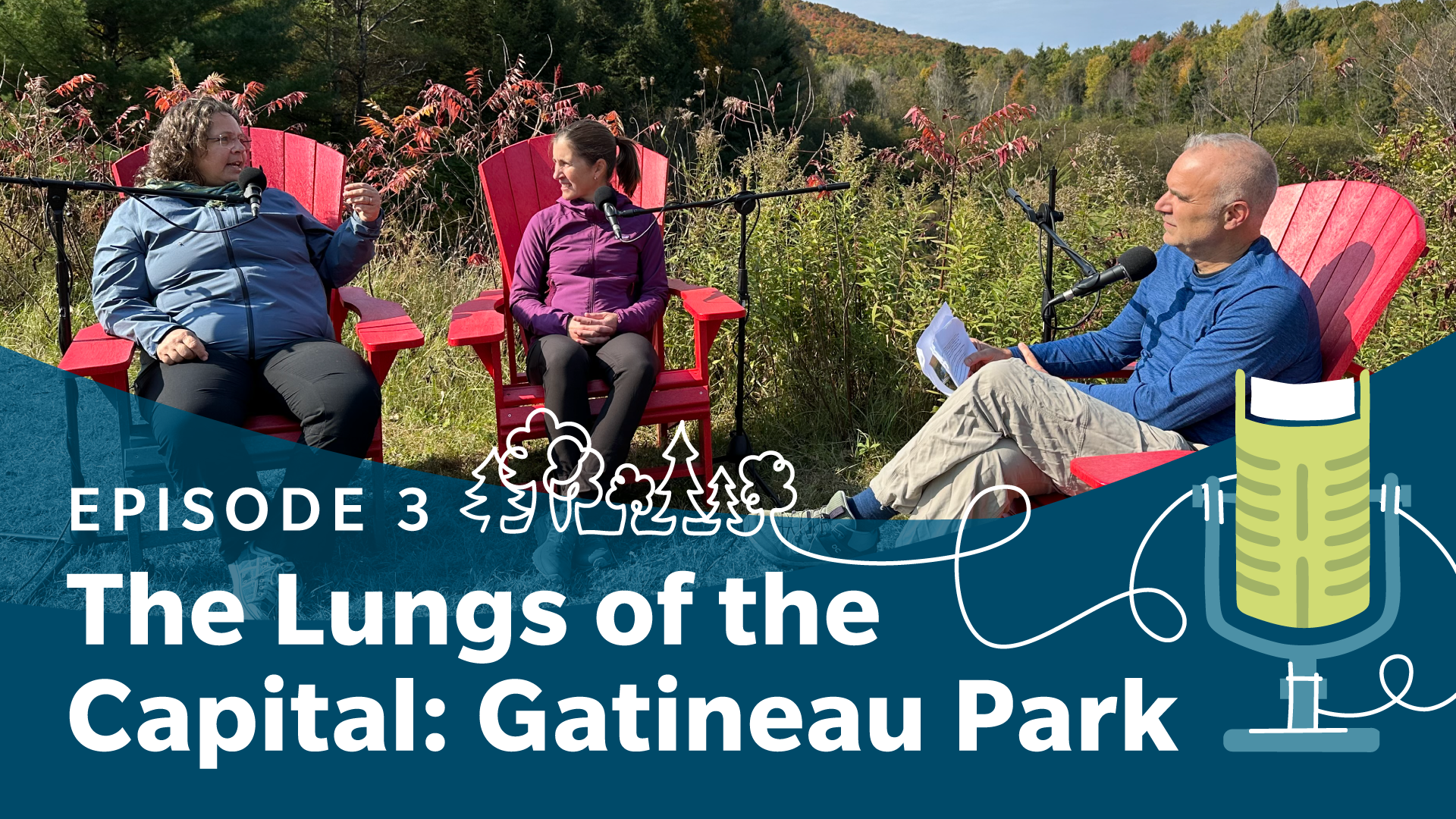 Tobi Nussbaum sitting and talking with guests Catherine Verreault and Rachel Paquette. Overlaid text reads “The Lungs of the Capital: Gatineau Park.”